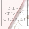 Dream Creator Checklist
